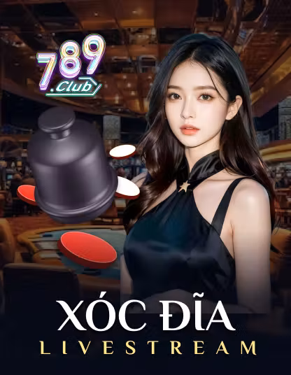 789 Xóc Đĩa Livestream - Đẳng cấp casino
