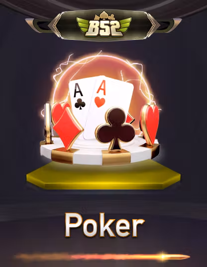 B52 Poker Portrait - Game bài đổi thưởng uy tín